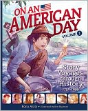 On an American Day Volume 1: Story Voyages through History 1750-1899