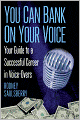 You Can Bank on Your Voice: ; Your Guide to a Successful Career in Voice-Overs