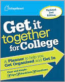 Get It Together for College, 2nd Edition: A Planner to Help You Get Organized and Get In