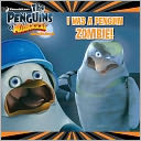 I Was a Penguin Zombie