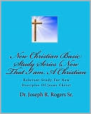 New Christian Basic Study Series (Now That I am A Christian: Relevant Study for New Disciples of Jesus Christ