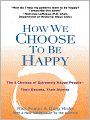 How We Choose to Be Happy: The 9 Choices of Extremely Happy People: Their Secrets, Their Stories