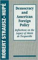 Democracy and American Foreign Policy: Reflections on the Legacy of Tocqueville