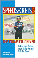 Speed Secrets 5: The Complete Driver: Define and Refine Your Skills On and Off the Track
