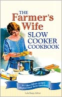 Farmer's Wife Slow Cooker Cookbook: 101 Blue-Ribbon Recipes Adapted from Farm Favorites!