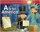 A Is for America: A Patriotic Alphabet Book