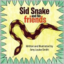 Sid Snake And His Friends by Amy Smith: Book Cover