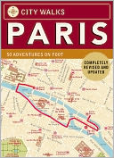 City Walks: Paris, Revised Edition: 50 Adventures on Foot