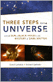 Three Steps to the Universe: From the Sun to Black Holes to the Mystery of Dark Matter