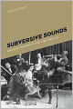 Subversive Sounds: Race and the Birth of Jazz in New Orleans