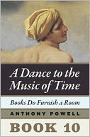 Books Do Furnish a Room: Book 10 of A Dance to the Music of Time