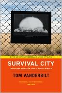 Survival City: Adventures among the Ruins of Atomic America