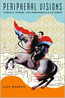 Peripheral Visions: Publics, Power, and Performance in Yemen