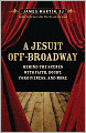 A Jesuit Off-Broadway