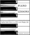 PIANO LESSONS: Eighty-Eight Keys to a Rich and Happy Life