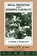 Social Protection vs. Economic Flexibility: Is There a Tradeoff?
