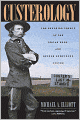 Custerology: The Enduring Legacy of the Indian Wars and George Armstrong Custer