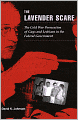 The Lavender Scare: The Cold War Persecution of Gays and Lesbians in the Federal Government