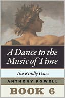 The Kindly Ones: Book 6 of A Dance to the Music of Time