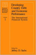 Developing Country Debt and Economic Performance, Volume 1: The International Financial System
