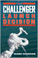 The Challenger Launch Decision: Risky Technology, Culture, and Deviance at NASA