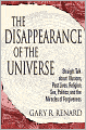 Disappearance of the Universe: Straight Talk about Illusions, Past Lives, Religion, Sex, Politics, and the Miracles of Forgiveness