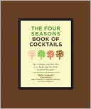 download The Four Seasons Book of Cocktails : Tips, Techniques, and More Than 1,000 Recipes from New York's Landmark Restaurant book