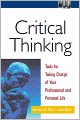 Critical Thinking: Tools for Taking Charge of Your Professional and Personal Life