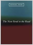 The Next Bend in the Road by Michael Fried: NOOK Book Cover