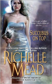 Succubus on Top (Georgina Kincaid Series #2) by Richelle Mead: Book Cover