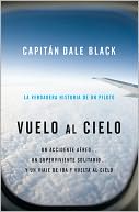 Vuelo al Cielo: A Plane Crash...A Lone Survivor...A Journey to Heaven--and Back