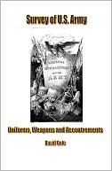 The Survey of U.S. Army Uniforms, Weapons and Accoutrements
