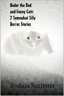 Under the Bed and Funny Cats: 2 Somewhat Silly Horror Stories