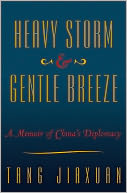 Heavy Storm and Gentle Breeze: A Memoir of China's Diplomacy
