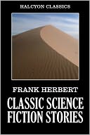 Classic Science Fiction Stories by Frank Herbert