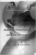 Measures of Press Freedom and Media Contributions to Development: Evaluating the Evaluators