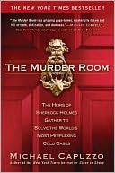 The Murder Room: The Heirs of Sherlock Holmes Gather to Solve the World's Most Perplexing Cold Cases
