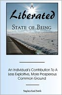 A Liberated State of Being: An Individual's Contribution to A Less Exploitive, More Prosperous Common Ground