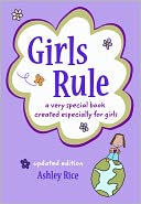 Girls Rule: a very special book created especially for girls -- UPDATED EDITION --
