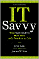 IT Savvy: What Top Executives Must Know to Go from Pain to Gain