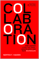 Collaboration: How Leaders Avoid the Traps, Build Common Ground, and Reap Big Results