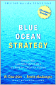 Blue Ocean Strategy: How To Create Uncontested Market Space And Make The Competition Irrelevant