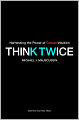 Think Twice: Harnessing the Power of Counterintuition