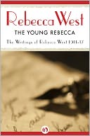 The Young Rebecca: Writings of Rebecca West 1911-17
