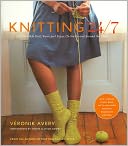 Knitting 24/7: 30 Projects to Knit, Wear, and Enjoy, on the Go and Around the Clock