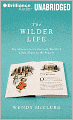 The Wilder Life: My Adventures in the Lost World of Little House on the Prairie