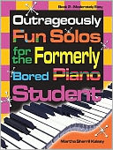 Outrageously Fun Solos for the Formerly Bored Piano Student - Book 2, Mod Easy