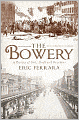 The Bowery : A History of Grit, Graft and Grandeur