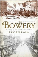 The Bowery : A History of Grit, Graft and Grandeur