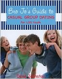 Bro Jo's Guide to Casual Group Dating: For LDS Youth